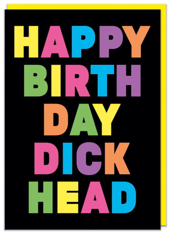 A black birthday card with bold pastel multicoloured text that reads Happy birthday dickhead