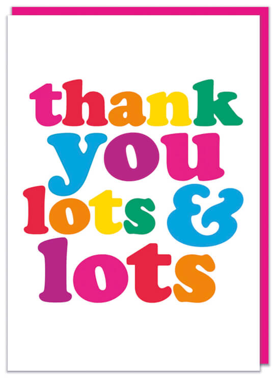 A white thank you card with rounded multicoloured text that reads Thank you lots & lots