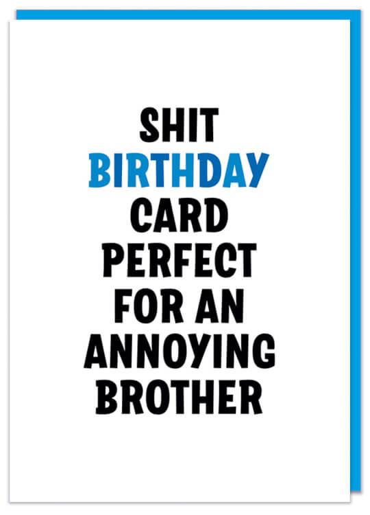 A plain white birthday card with bold black and blue text that reads Shit birthday card perfect for an annoying brother