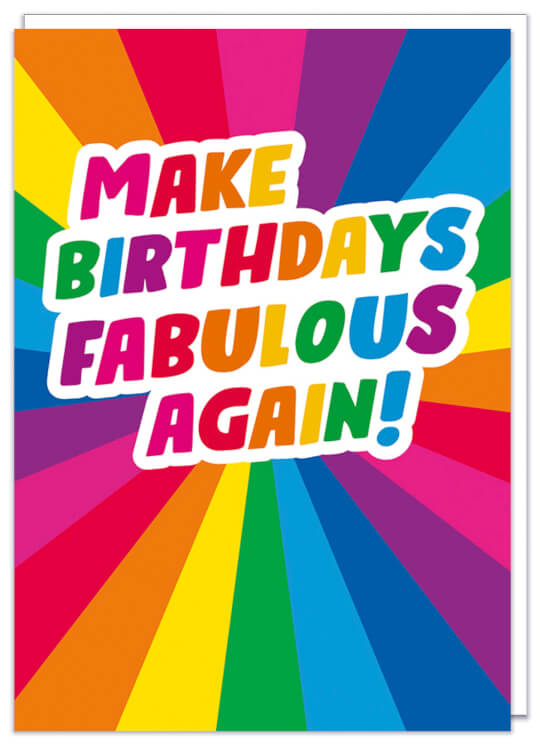 A bold rainbow patterned birthday card multicoloured rainbow text surrounded by a big white border that reads Make birthdays fabulous again