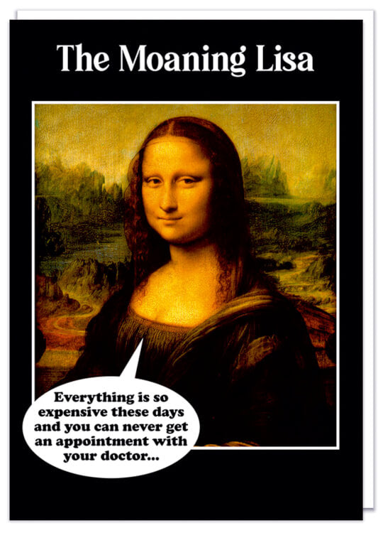 A black greeting card featuring a picture of the Mona Lisa.  She's saying Everything is so expensive and you can never get an appointment with your doctor