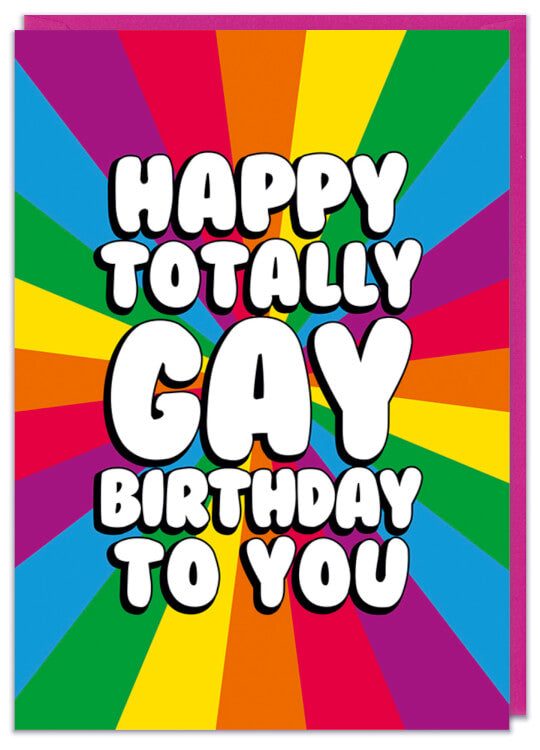 Happy Totally Gay Birthday To You
