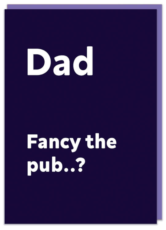 Dad, Fancy the Pub? Greeting Card by Dean Morris Cards