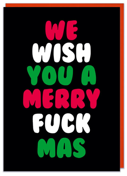 A black Christmas card with alternating red, white and green rounded text reading We wish you a merry fuckmas