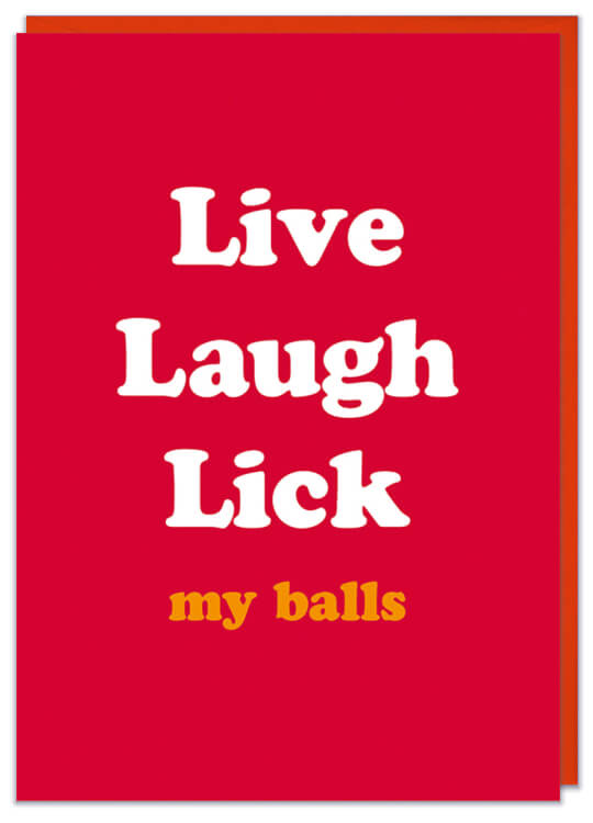 A red Valentines card with white and orange rounded lowercase text reading Live laugh Lick my balls