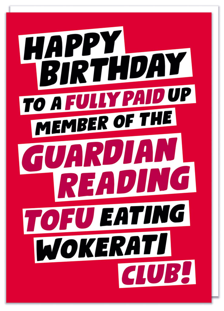 A funny red birthday card with bold red ands black text in white boxes that reads Happy birthday to a fully paid up member of the Guardian reading tofu eating wokerati club!