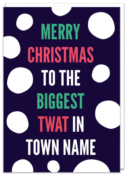 A funny personalisable black Christmas  card with white, green and red text that reads Merry Christmas to the biggest twat in...