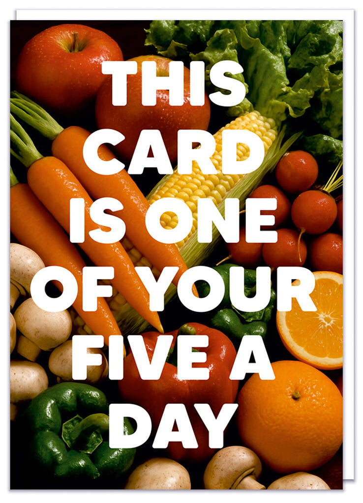 A funny birthday card with a retro picture of lots of healthy fruit and veg overlaid with bold white text that reads This card is one of your five a day