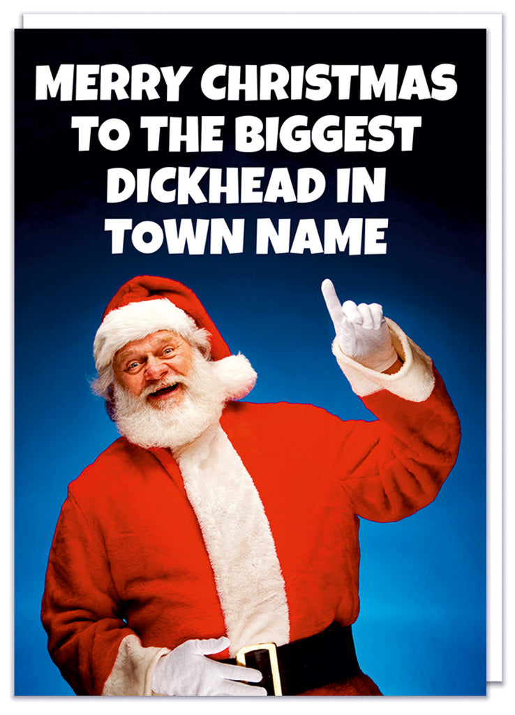 A funny personalisable Christmas card featuring a picture of a smiling Santa Claus pointing upwards to jolly white text that reads Merry Christmas to the biggest dickhead in - town name