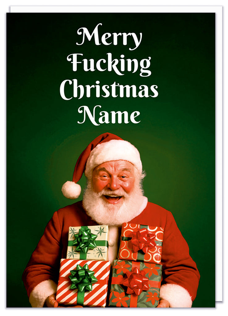 A funny personalisable Christmas card with a smiling photo of Father Christmas holding presents underneath a fancy font that Reads Merry fucking Christmas Name